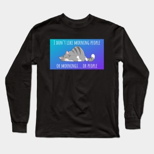 I Don't Like Morning People Long Sleeve T-Shirt